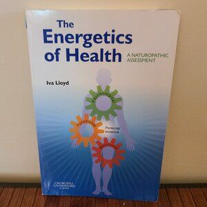 The Energetics of Health: A Naturopathic Assessment by Iva Lloyd [Paperback]